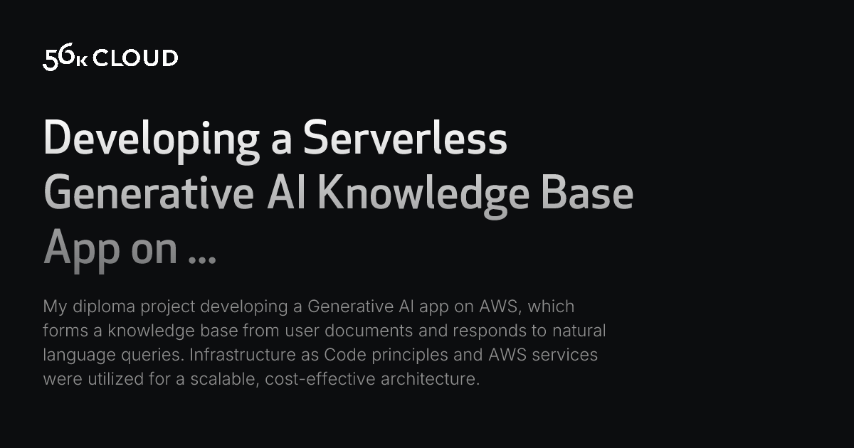 56k Cloud - Developing a Serverless Generative AI Knowledge Base App on AWS